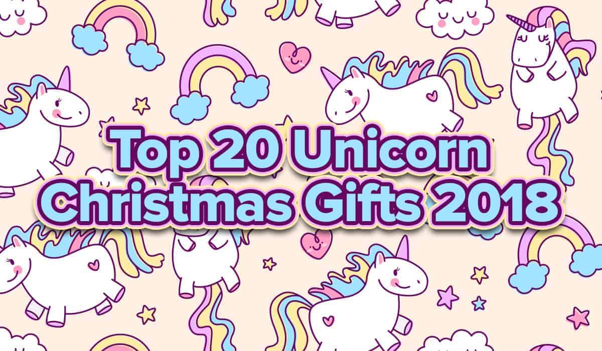 Top 20 Unicorn Christmas Gifts 2018